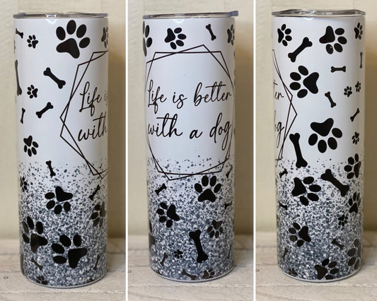 Life is Better with a Dog Tumbler