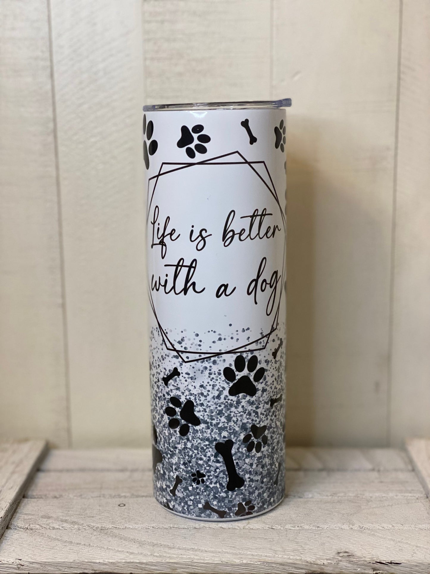 Life is Better with a Dog- Customizable wording available